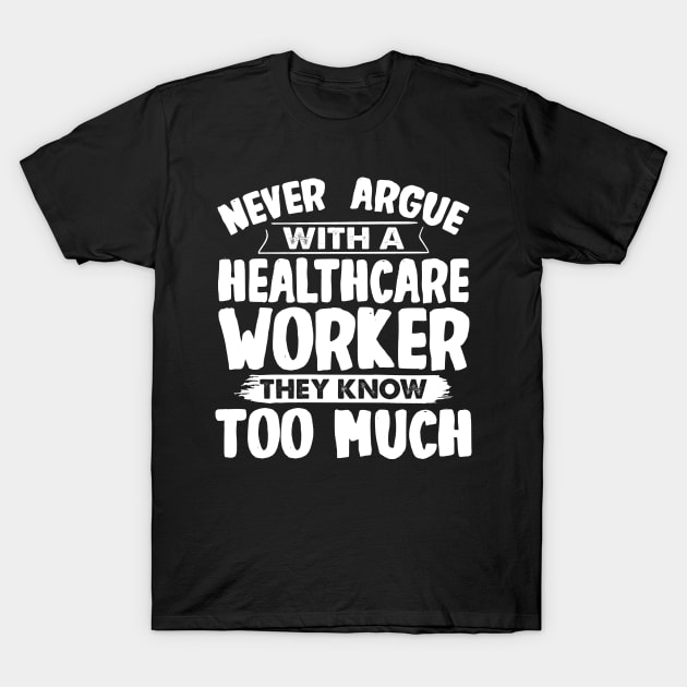 Funny Healthcare Worker T-Shirt by White Martian